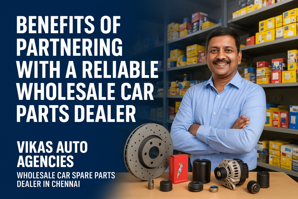Discover the benefits of partnering with a reliable wholesale car spare parts dealer in Chennai. Vikas Auto Agencies ensures quality, trust & savings
